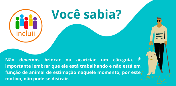 Você sabia? Não devemos brincar ou acariciar um cão-guia. É importante lembrar que ele está trabalhando e não está em função de animal de estimação naquele momento, por este motivo, não pode se distrair.