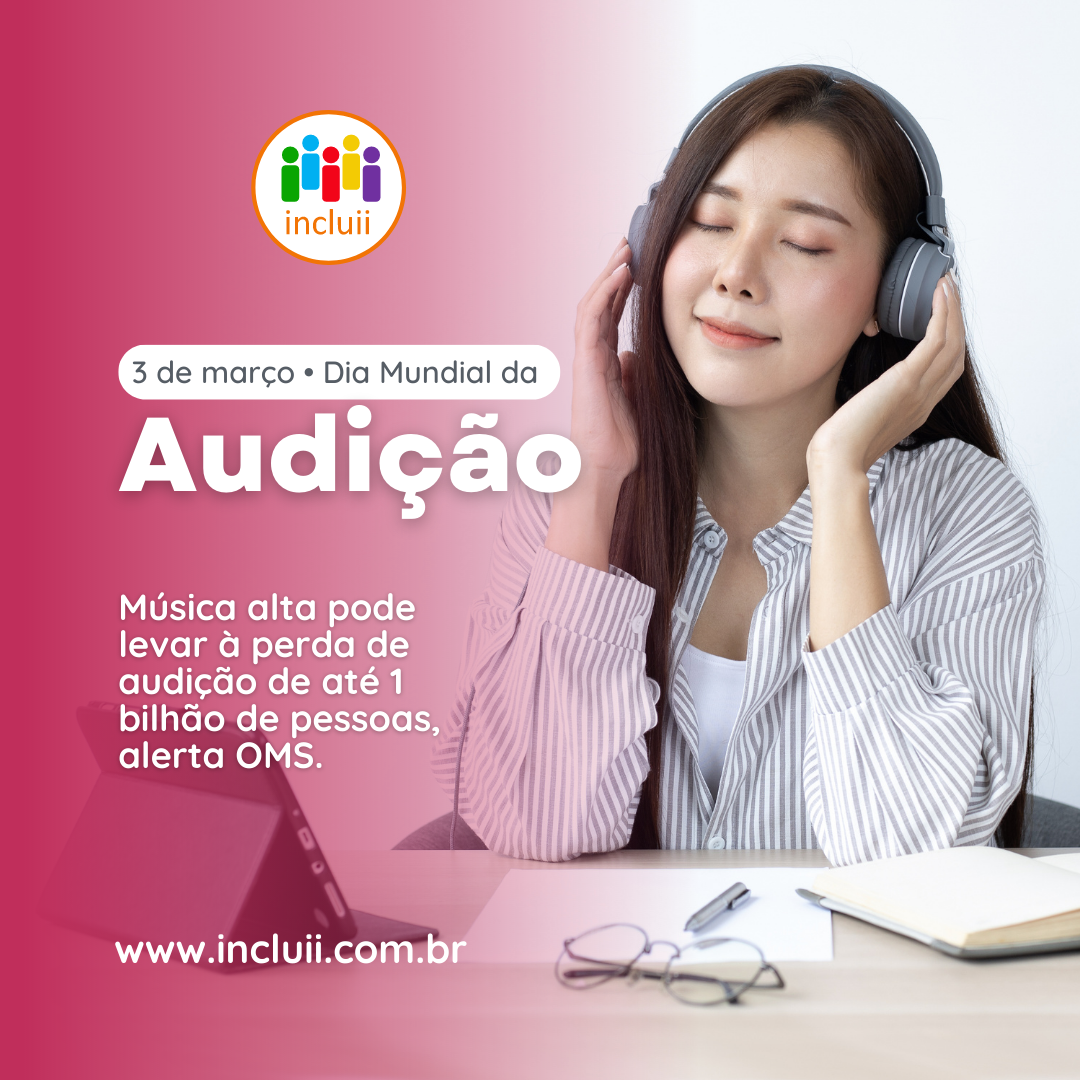 3 de março: Dia Mundial da Audição